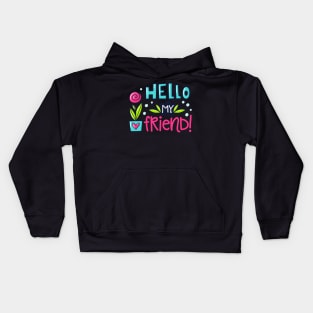 hello my friend Kids Hoodie